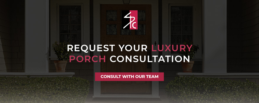 Request Your Luxury Porch Consultation
