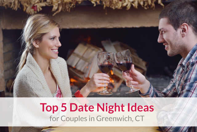 Top 5 Date Night Ideas for Couples in Greenwich, Connecticut