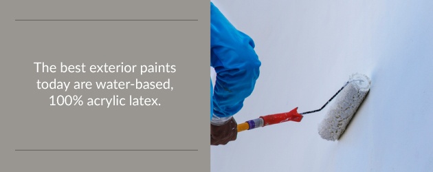 Best exterior paints are water-based, 100% acrylic latex