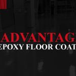 Advantages of epoxy floor coatings