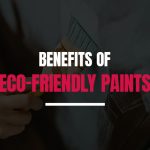 Benefits of Eco-Friendly Paints