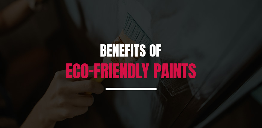 Benefits of Eco-Friendly Paints