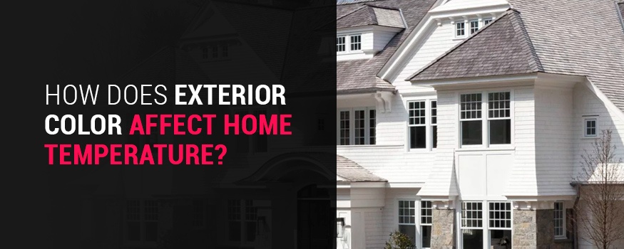 How Does Exterior Color Affect Home Temperature - Does Temperature Affect Paint Color