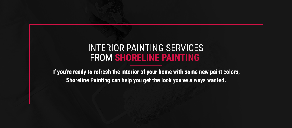 Interior painting services from shoreline painting