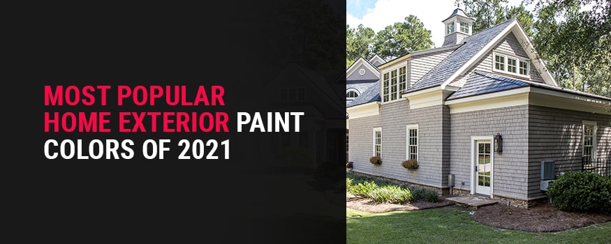Most Popular Home Exterior Paint Colors Of 2021 Sline Painting - What Is The Most Popular Exterior Paint Color