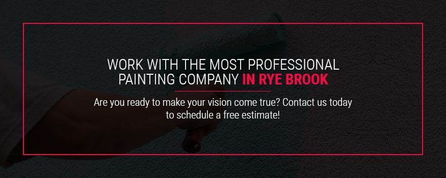 Work with the most professional painting company in Rye Brook.