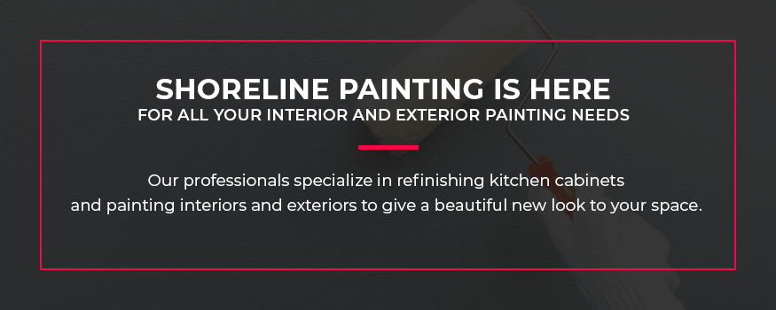 Shoreline Painting is here for all your interior and exterior painting needs.