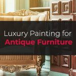 Luxury Painting for Antique Furniture