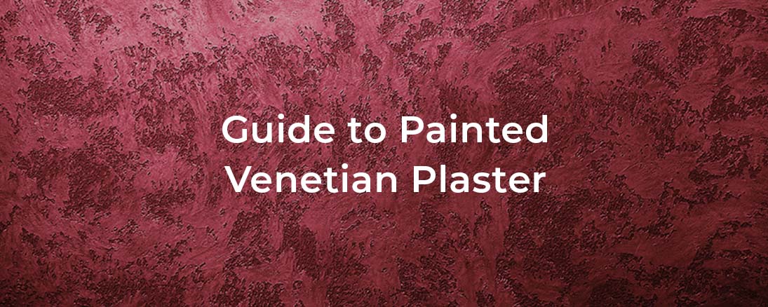 Guide to Painted Venetian Plaster