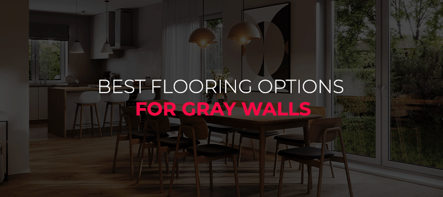 The Best Flooring Options for Gray Walls