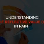 Understanding Light Reflective Value (LRV) in Paint